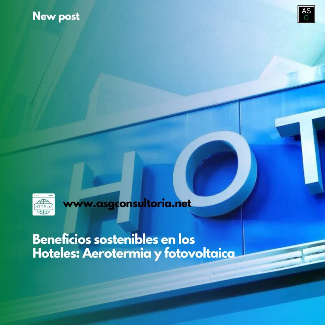 Foto fachada de hotel con frase: Beneficios sostenibles en los Hoteles: Aerotermina y fotovoltaica